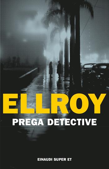 Prega detective - James Ellroy - Libro Einaudi 2023, Super ET | Libraccio.it