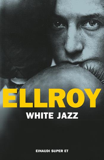 White jazz - James Ellroy - Libro Einaudi 2023, Super ET | Libraccio.it