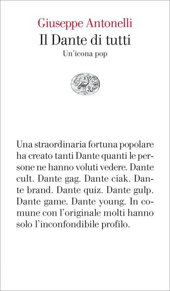 Il Dante di tutti. Un'icona pop - Giuseppe Antonelli - Libro Einaudi 2022, Vele | Libraccio.it