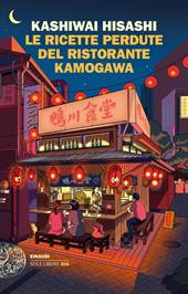 Le ricette perdute del ristorante Kamogawa - Hisashi Kashiwai - Libro  Einaudi 2023, Einaudi. Stile libero big