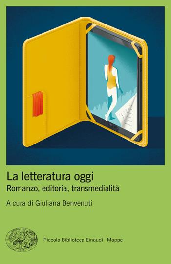 La letteratura oggi. Romanzo, editoria, transmedialità  - Libro Einaudi 2023, Piccola biblioteca Einaudi. Mappe | Libraccio.it