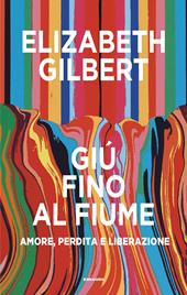 Giù fino al fiume. Amore, perdita e liberazione