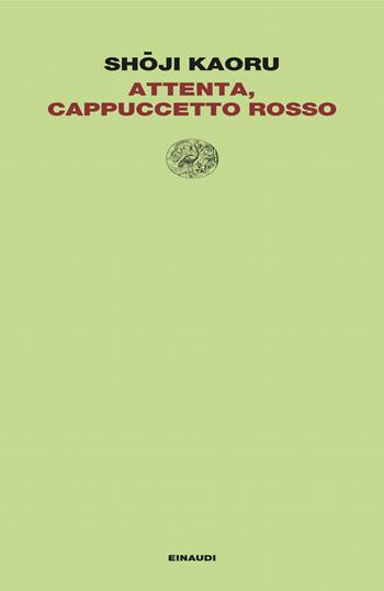 Attenta, Cappuccetto Rosso - Shoji Kaoru - Libro Einaudi 2024, Letture Einaudi | Libraccio.it