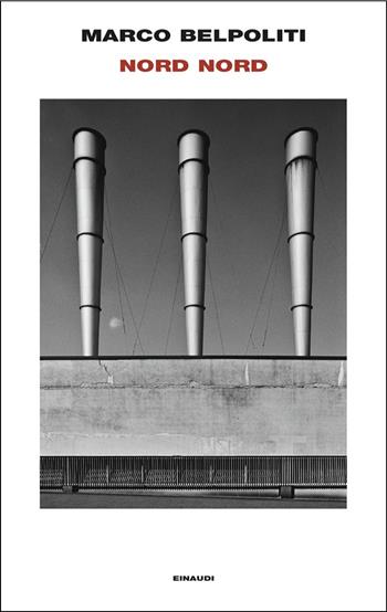 Nord Nord - Marco Belpoliti - Libro Einaudi 2025, Frontiere Einaudi | Libraccio.it
