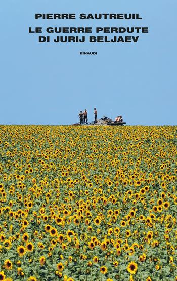 Le guerre perdute di Jurij Beljaev - Pierre Sautreuil - Libro Einaudi 2022, Supercoralli | Libraccio.it