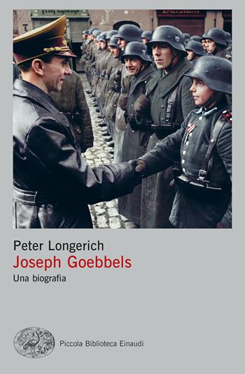 Goebbels. Una biografia - Peter Longerich - Libro Einaudi 2022, Piccola biblioteca Einaudi. Big | Libraccio.it