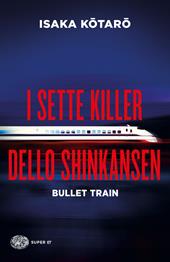 I sette killer dello Shinkansen. Bullet Train