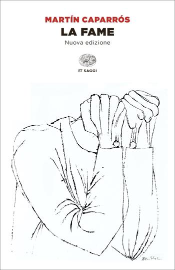 La fame. Nuova ediz. - Martín Caparrós - Libro Einaudi 2022, Einaudi tascabili. Saggi | Libraccio.it