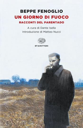 Un giorno di fuoco. Racconti del parentado - Beppe Fenoglio - Libro Einaudi 2023, Einaudi tascabili. Scrittori | Libraccio.it