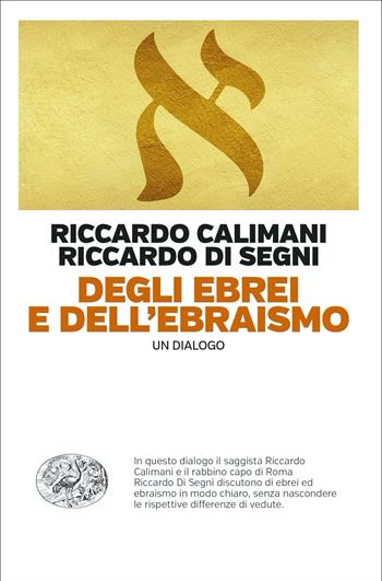 Degli ebrei e dell'ebraismo. Un dialogo - Riccardo Calimani - Libro Einaudi 2022, Einaudi. Passaggi | Libraccio.it