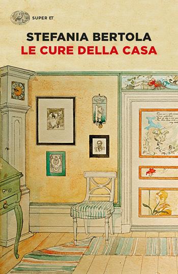 Le cure della casa - Stefania Bertola - Libro Einaudi 2023, Super ET | Libraccio.it