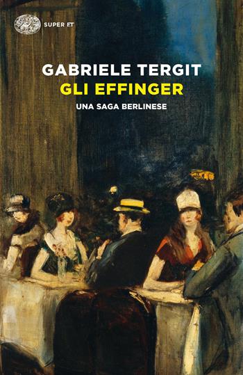Gli Effinger. Una saga berlinese - Gabriele Tergit - Libro Einaudi 2023, Super ET | Libraccio.it