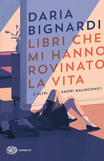 Libri che mi hanno rovinato la vita e altri amori malinconici - Daria Bignardi - Libro Einaudi 2023, Super ET | Libraccio.it