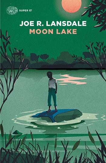 Moon Lake - Joe R. Lansdale - Libro Einaudi 2023, Super ET | Libraccio.it