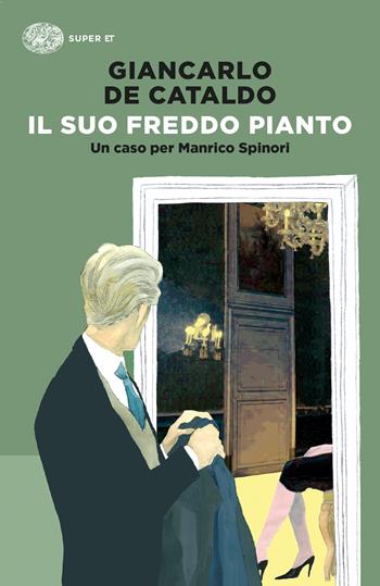 Il suo freddo pianto. Un caso per Manrico Spinori - Giancarlo De Cataldo - Libro Einaudi 2023, Super ET | Libraccio.it