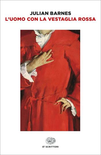 L'uomo con la vestaglia rossa - Julian Barnes - Libro Einaudi 2023, Einaudi tascabili. Scrittori | Libraccio.it