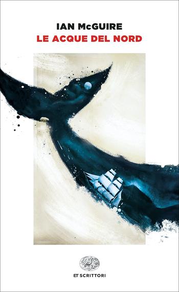 Le acque del Nord - Ian McGuire - Libro Einaudi 2023, Einaudi tascabili. Scrittori | Libraccio.it