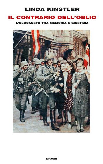 Il contrario dell'oblio. L’olocausto tra memoria e giustizia - Linda Kinstler - Libro Einaudi 2023, Frontiere Einaudi | Libraccio.it