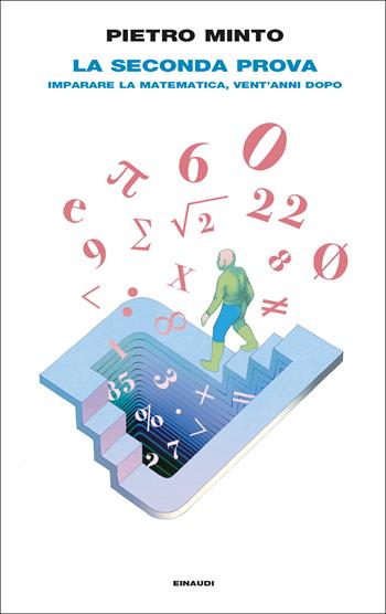 La seconda prova. Imparare la matematica, vent’anni dopo - Pietro Minto - Libro Einaudi 2024, Frontiere Einaudi | Libraccio.it