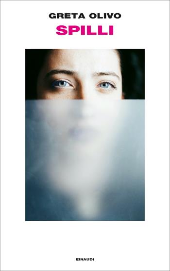 Spilli - Greta Olivo - Libro Einaudi 2023, Supercoralli | Libraccio.it