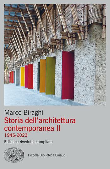 Storia dell'architettura contemporanea II (1945-2023) Edizione riveduta e ampliata - Marco Biraghi - Libro Einaudi 2023, Piccola biblioteca Einaudi. Big | Libraccio.it