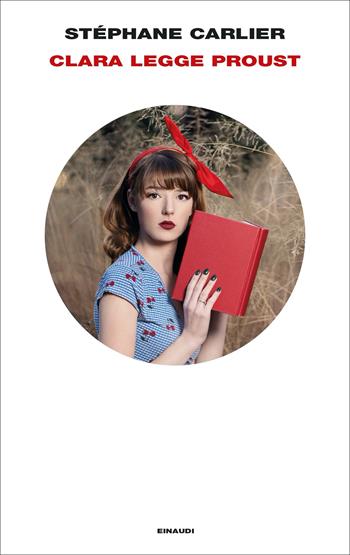 Clara legge Proust - Stéphane Carlier - Libro Einaudi 2023, Supercoralli | Libraccio.it