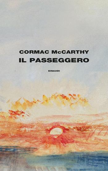 Il passeggero - Cormac McCarthy - Libro Einaudi 2023, Supercoralli | Libraccio.it