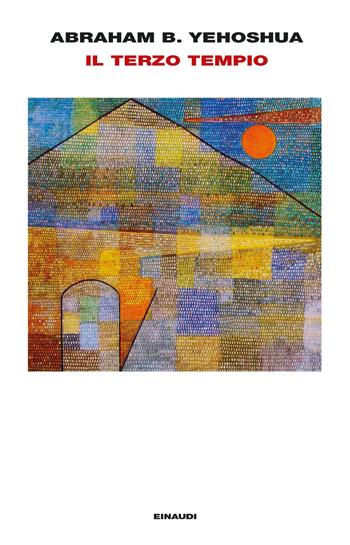 Il terzo tempio - Abraham B. Yehoshua - Libro Einaudi 2023, Supercoralli | Libraccio.it