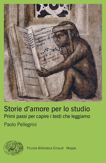 Storie d'amore per lo studio. Primi passi per capire i testi che leggiamo - Paolo Pellegrini - Libro Einaudi 2023, Piccola biblioteca Einaudi. Mappe | Libraccio.it