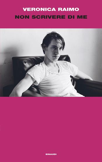 Non scrivere di me - Veronica Raimo - Libro Einaudi 2026, Supercoralli | Libraccio.it