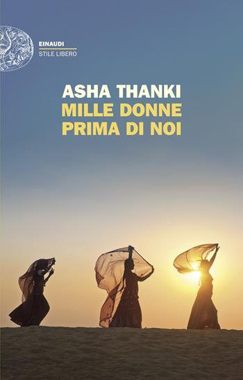 Mille donne prima di noi - Asha Thanki - Libro Einaudi 2025, Einaudi. Stile libero | Libraccio.it