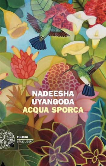 Acqua sporca - Nadeesha Uyangoda - Libro Einaudi 2025, Einaudi. Stile libero | Libraccio.it