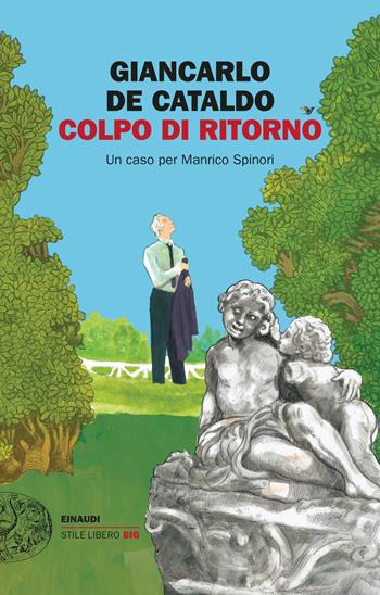 Colpo di ritorno. Un caso per Manrico Spinori - Giancarlo De Cataldo - Libro Einaudi 2023, Einaudi. Stile libero big | Libraccio.it
