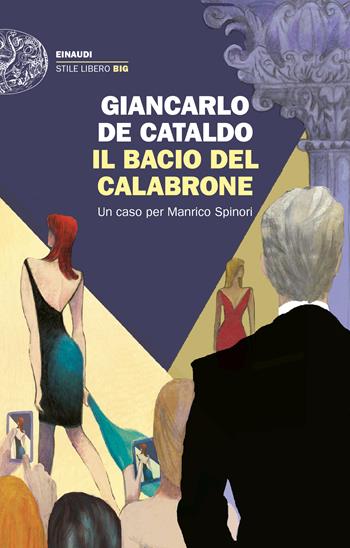 Il bacio del calabrone. Un caso per Manrico Spinori - Giancarlo De Cataldo - Libro Einaudi 2024, Einaudi. Stile libero big | Libraccio.it