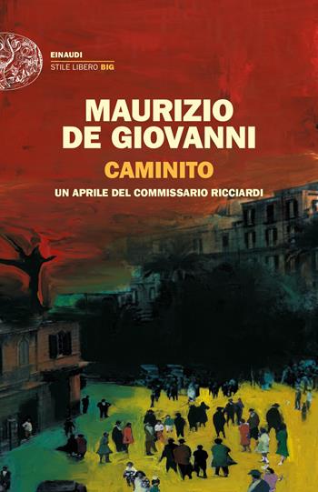 Caminito. Un aprile del commissario Ricciardi - Maurizio de Giovanni - Libro Einaudi 2023, Einaudi. Stile libero | Libraccio.it