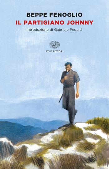 Il partigiano Johnny - Beppe Fenoglio - Libro Einaudi 2022, Einaudi tascabili. Scrittori | Libraccio.it
