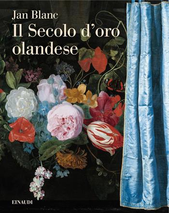 Il Secolo d'oro olandese - Jan Blanc - Libro Einaudi 2025, Grandi opere | Libraccio.it