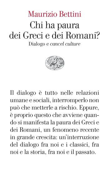Chi ha paura dei Greci e dei Romani? Dialogo e «cancel culture» - Maurizio Bettini - Libro Einaudi 2023, Vele | Libraccio.it