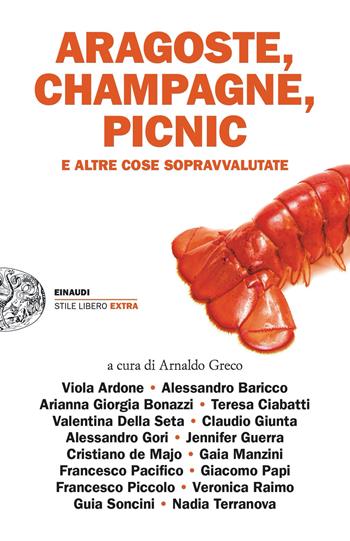 Aragoste, champagne, picnic e altre cose sopravvalutate  - Libro Einaudi 2023, Einaudi. Stile libero | Libraccio.it