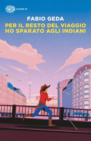 Per il resto del viaggio ho sparato agli indiani - Fabio Geda - Libro Einaudi 2024, Super ET | Libraccio.it