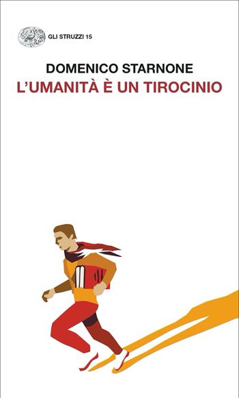 L'umanità è un tirocinio - Domenico Starnone - Libro Einaudi 2023, Gli struzzi. Nuova serie | Libraccio.it