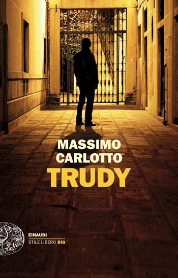 Trudy - Massimo Carlotto - Libro Einaudi 2024, Einaudi. Stile libero big | Libraccio.it