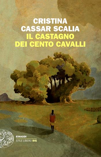 Il castagno dei cento cavalli - Cristina Cassar Scalia - Libro Einaudi 2024, Einaudi. Stile libero | Libraccio.it