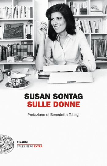 Sulle donne - Susan Sontag - Libro Einaudi 2024, Einaudi. Stile libero extra | Libraccio.it