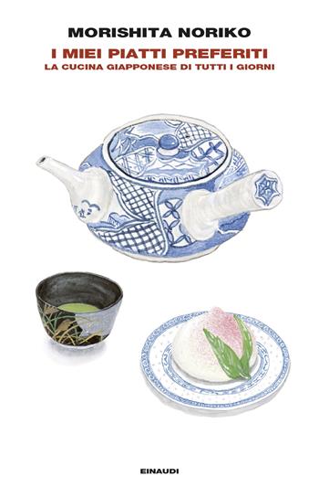 I miei piatti preferiti. La cucina giapponese di tutti i giorni - Noriko Morishita - Libro Einaudi 2024, Frontiere Einaudi | Libraccio.it