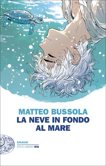 La neve in fondo al mare - Matteo Bussola - Libro Einaudi 2024, Einaudi. Stile libero big | Libraccio.it