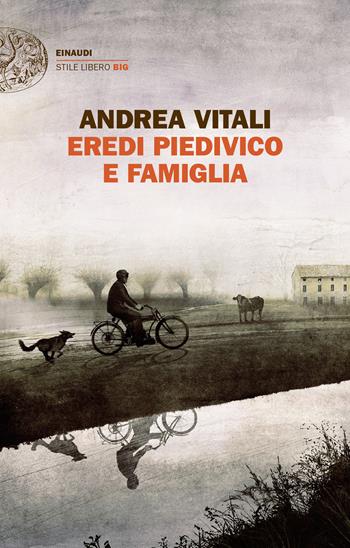 Eredi Piedivico e famiglia - Andrea Vitali - Libro Einaudi 2024, Einaudi. Stile libero big | Libraccio.it