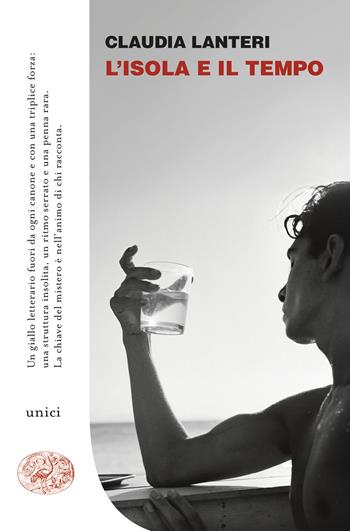 L'isola e il tempo - Claudia Lanteri - Libro Einaudi 2024, Unici | Libraccio.it