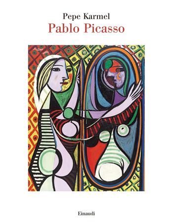 Pablo Picasso - Pepe Karmel - Libro Einaudi 2023, Saggi | Libraccio.it