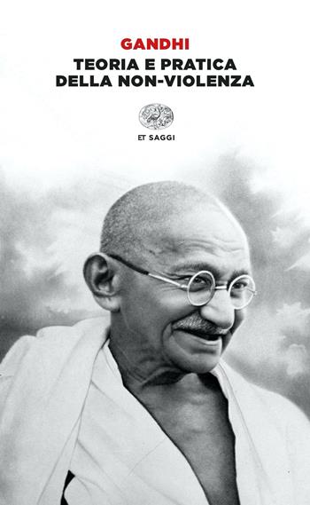 Teoria e pratica della non-violenza - Mohandas Karamchand Gandhi - Libro Einaudi 2023, Einaudi tascabili. Saggi | Libraccio.it
